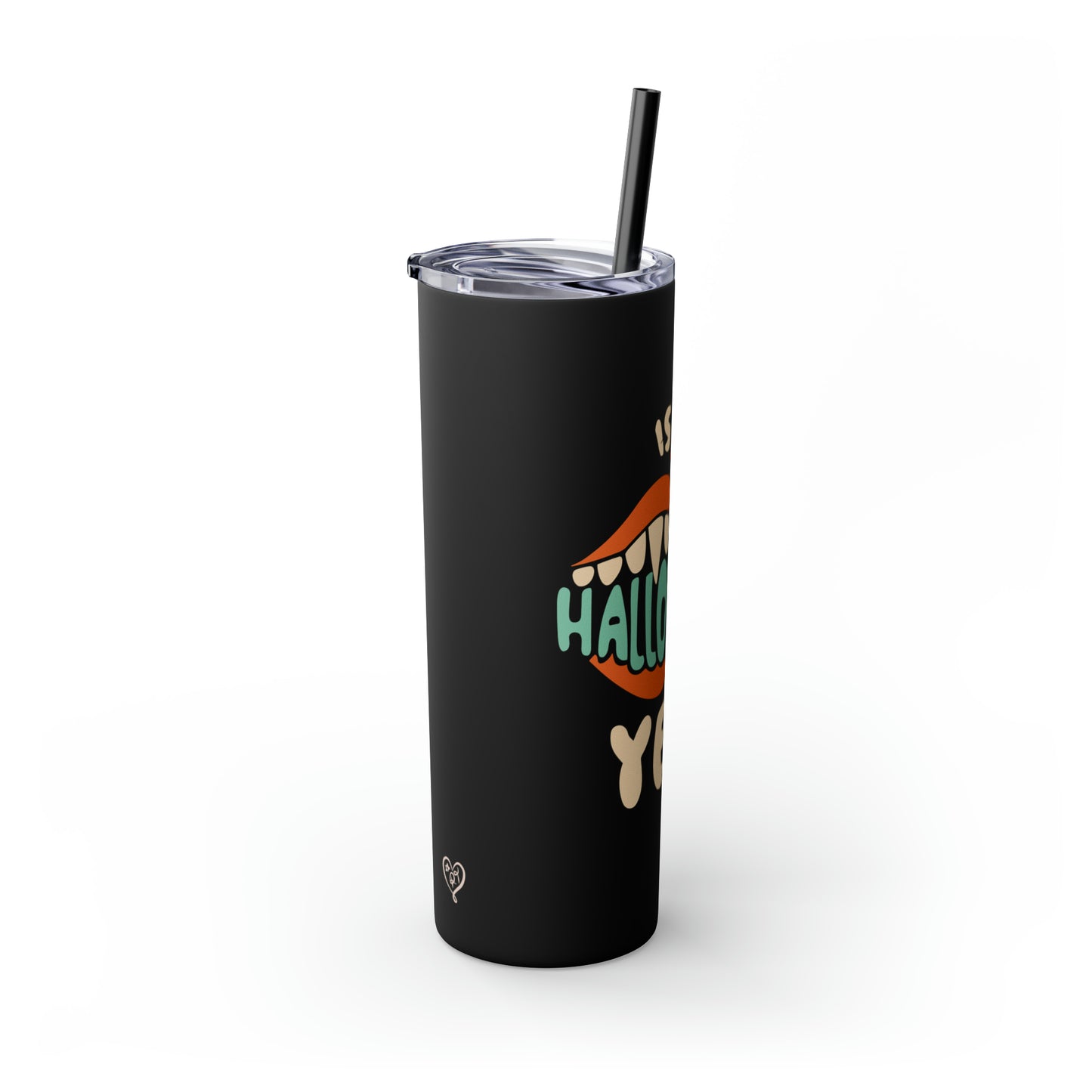 Is It Halloween Yet - Skinny Tumbler with Straw