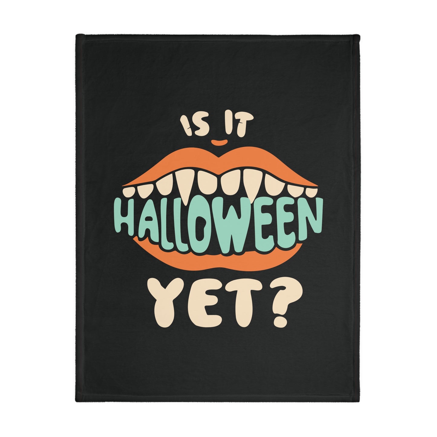 Is It Halloween Yet Velveteen Minky Blanket (Two-sided print)