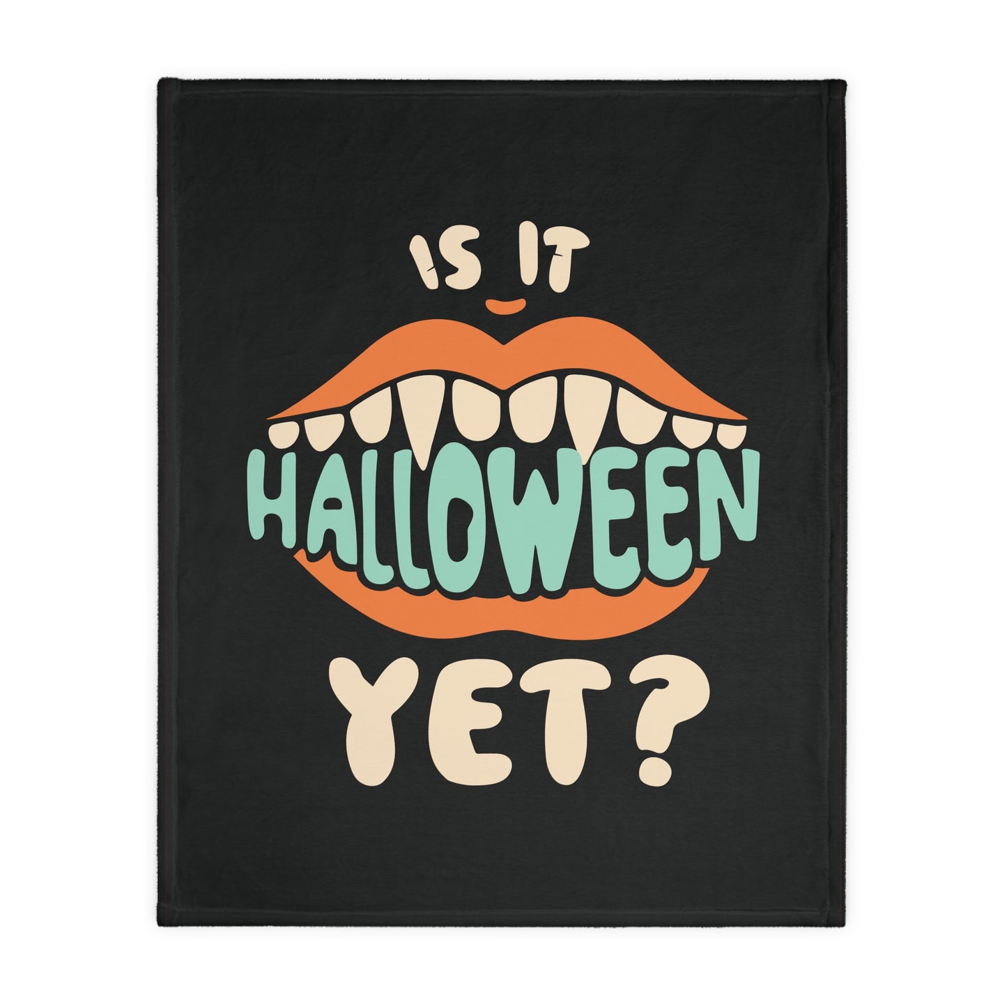 Is It Halloween Yet Velveteen Minky Blanket (Two-sided print)